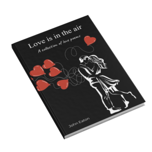 Love is in the air, a collection of love poems book written by John Eaton